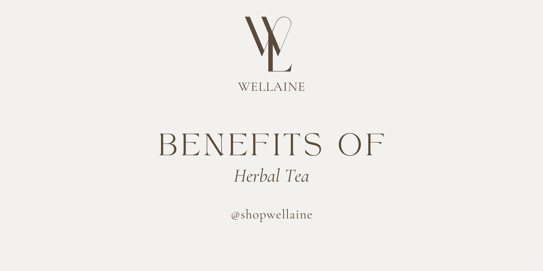 Benefits of Herbal Tea - Wellaine