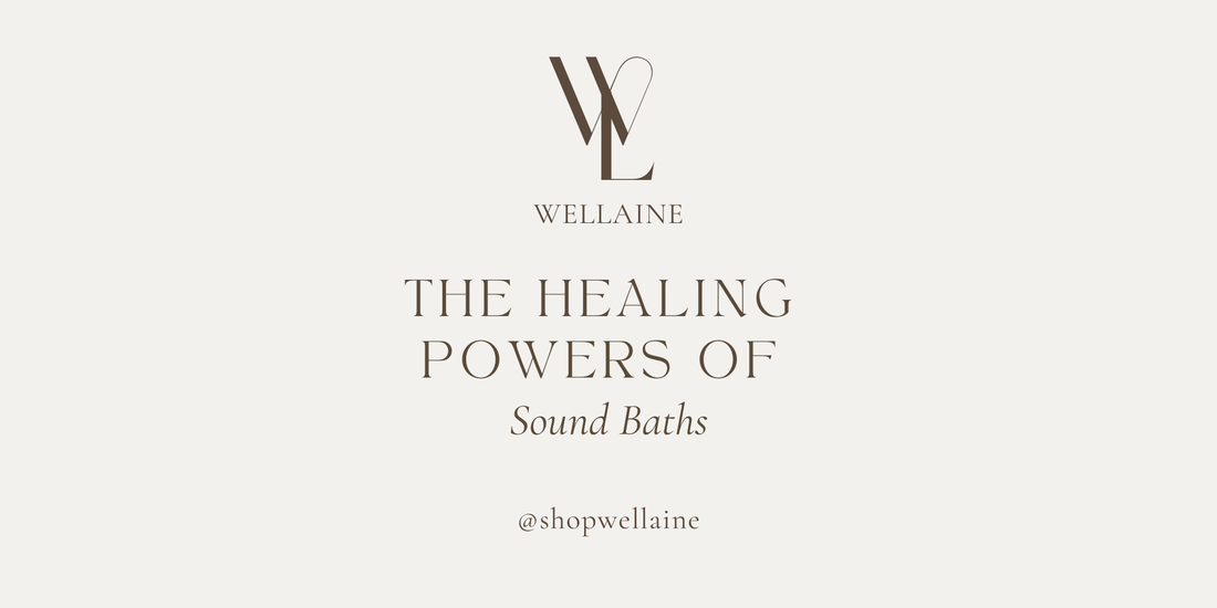 Wellaine logo and The Healing Powers of Sound Baths title exploring sound therapy benefits for relaxation and wellness.