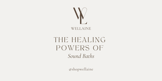 Wellaine logo and The Healing Powers of Sound Baths title exploring sound therapy benefits for relaxation and wellness.
