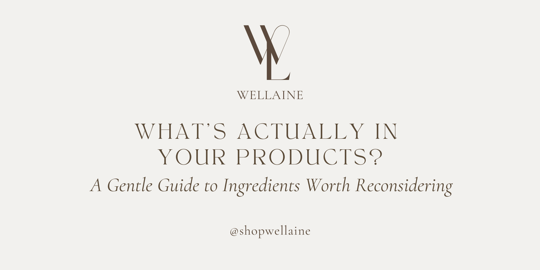 Wellaine logo and What’s Actually in Your Products title exploring clean ingredients and conscious product choices.