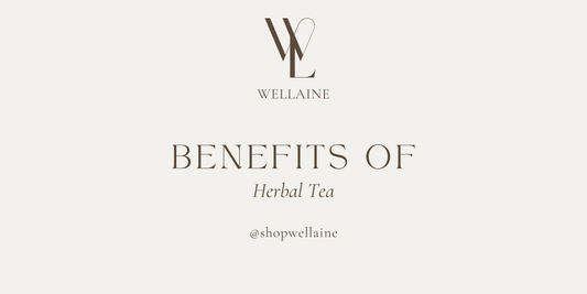 Benefits of Herbal Tea - Wellaine