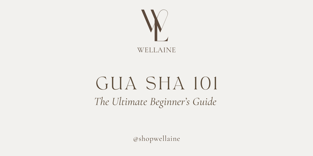 Gua Sha 101 - Wellaine