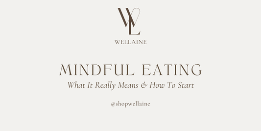 Mindful Eating | Transform Your Relationship With Food - Wellaine
